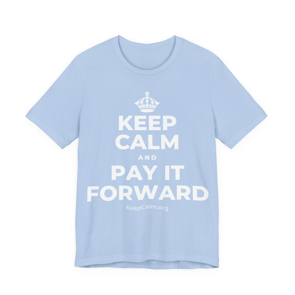 KEEP CALM AND PAY IT FORWARD T-Shirt (Baby Blue–Silver)