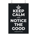 KEEP CALM AND NOTICE THE GOOD Satin Poster (Dark)
