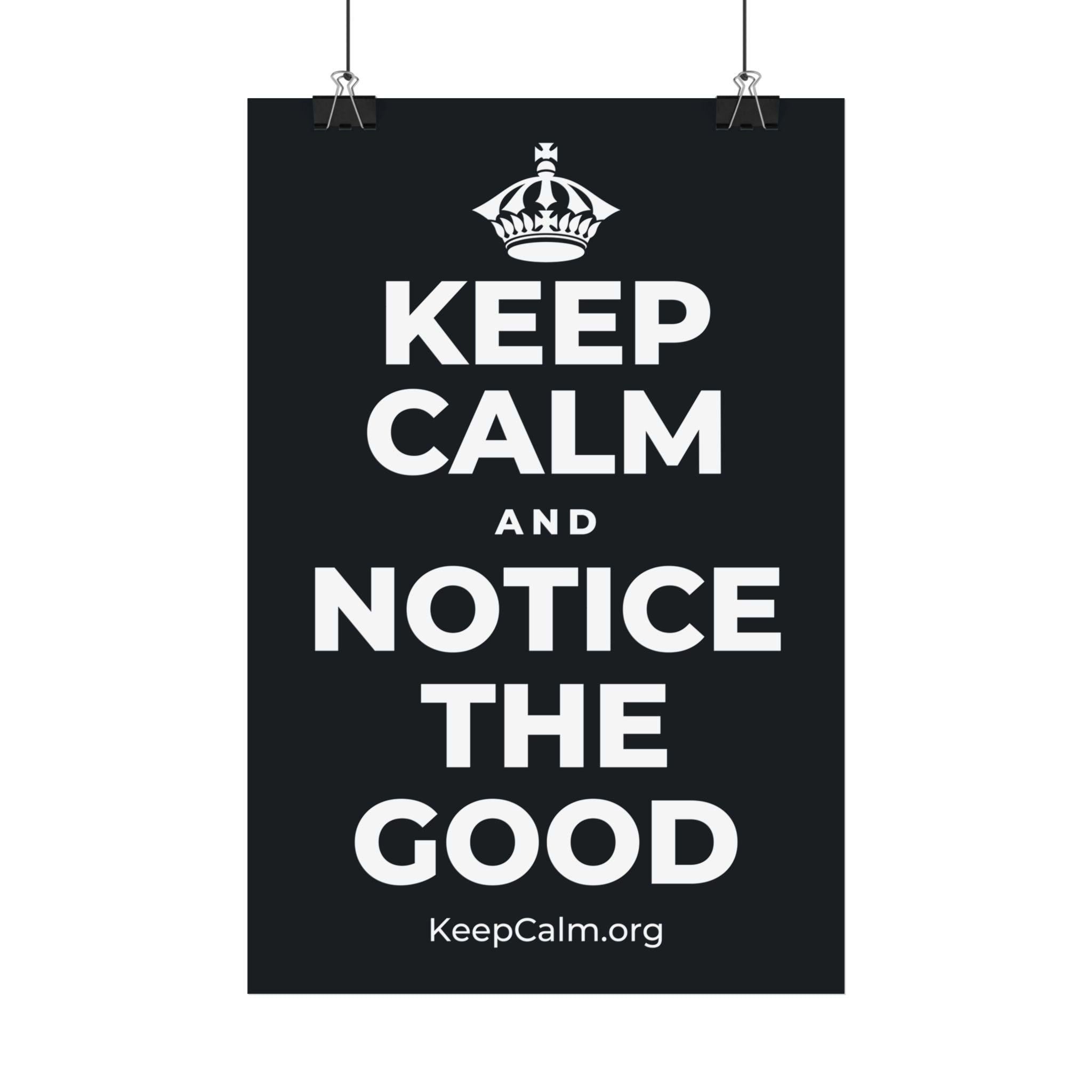KEEP CALM AND NOTICE THE GOOD Satin Poster (Dark)