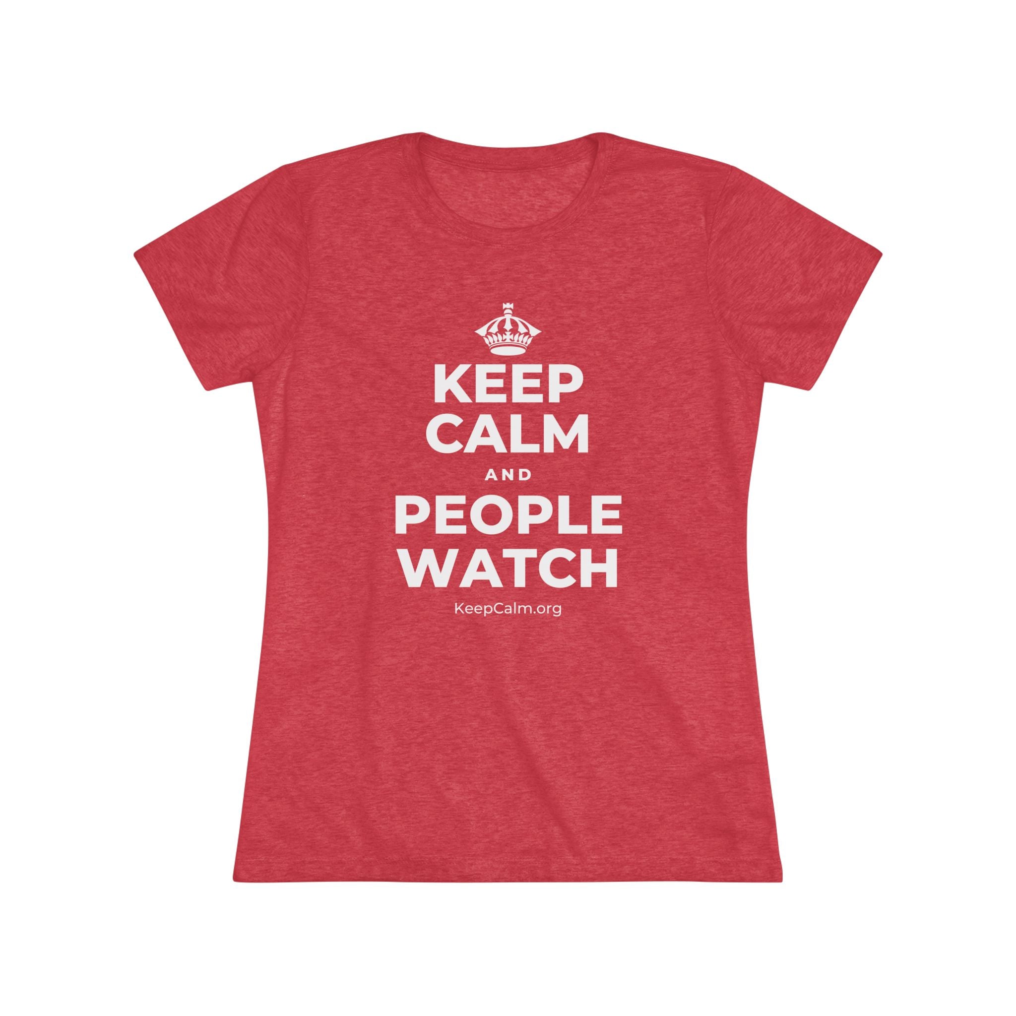KEEP CALM AND PEOPLE WATCH Women's Tri-Blend Tee