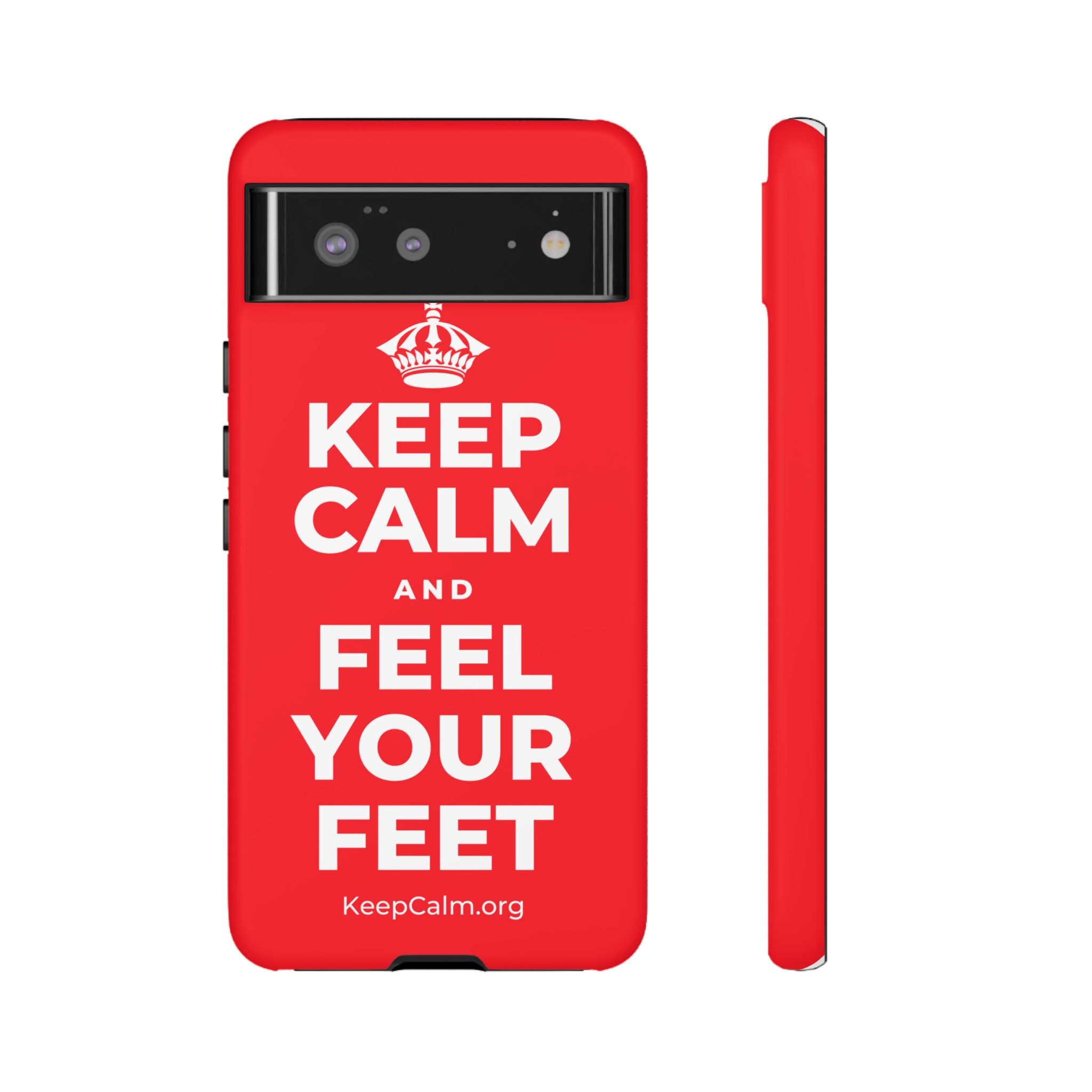 KEEP CALM AND FEEL YOUR FEET Phone Case