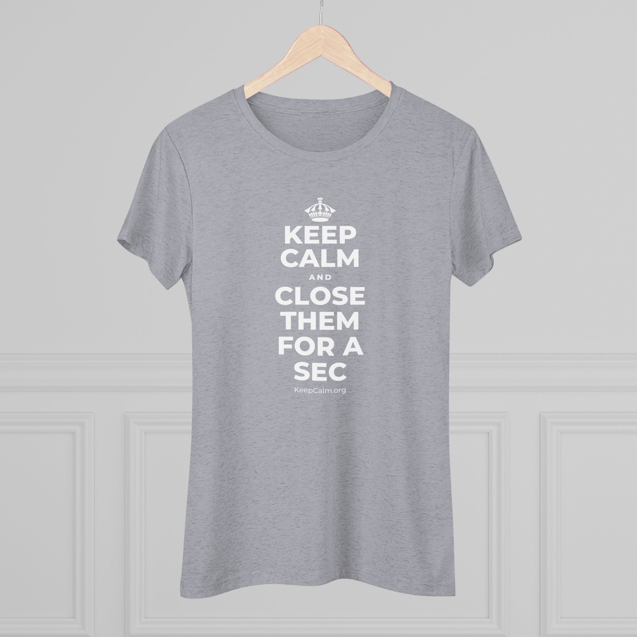 KEEP CALM AND CLOSE THEM FOR A SEC Women's Tri-Blend Tee