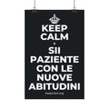 KEEP CALM E SII PAZIENTE CON LE NUOVE ABITUDINI Satin Poster (Dark)
