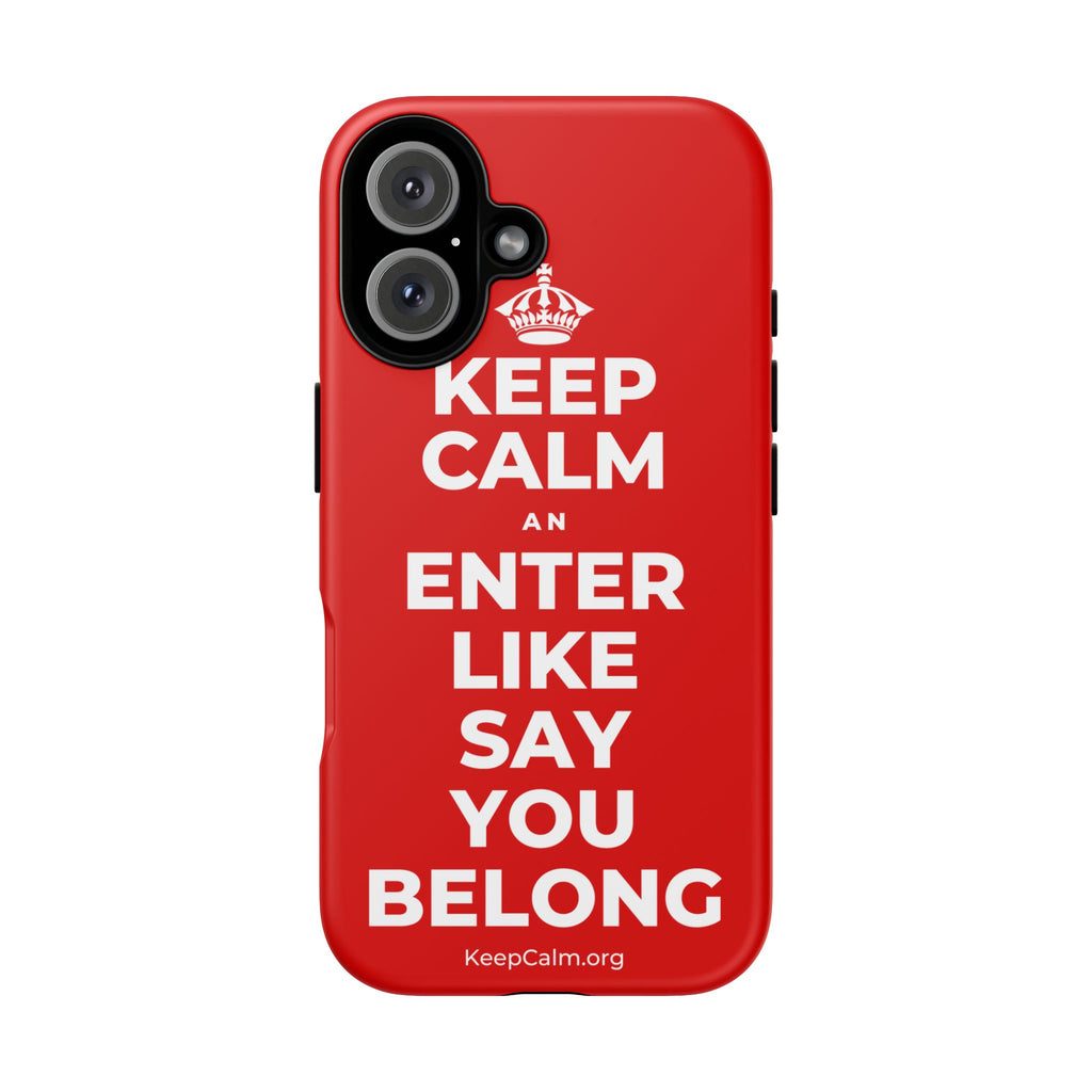 KEEP CALM AN ENTER LIKE SAY YOU BELONG Phone Case