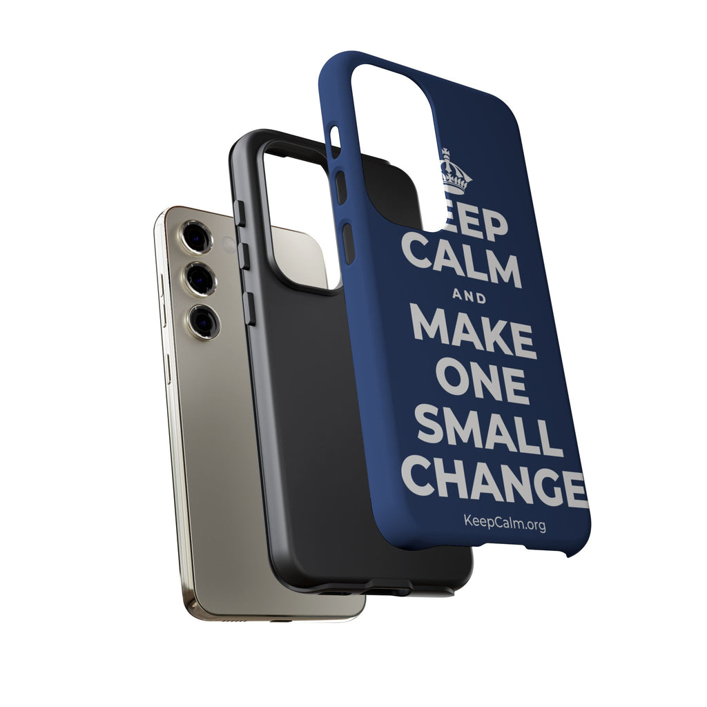 KEEP CALM AND MAKE ONE SMALL CHANGE Phone Case