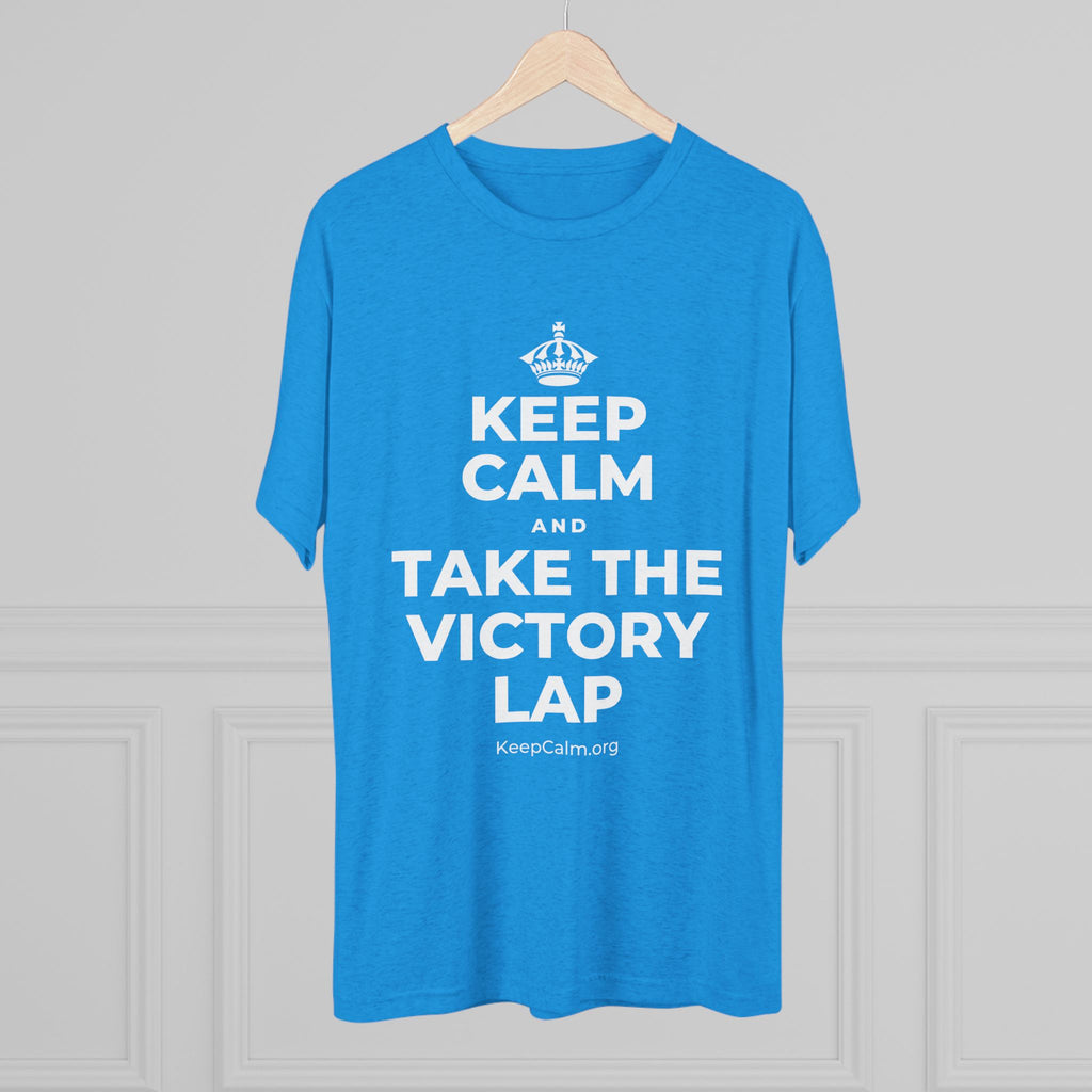 KEEP CALM AND TAKE THE VICTORY LAP Tri-Blend Tee