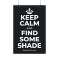 KEEP CALM AND FIND SOME SHADE Satin Poster (Dark)