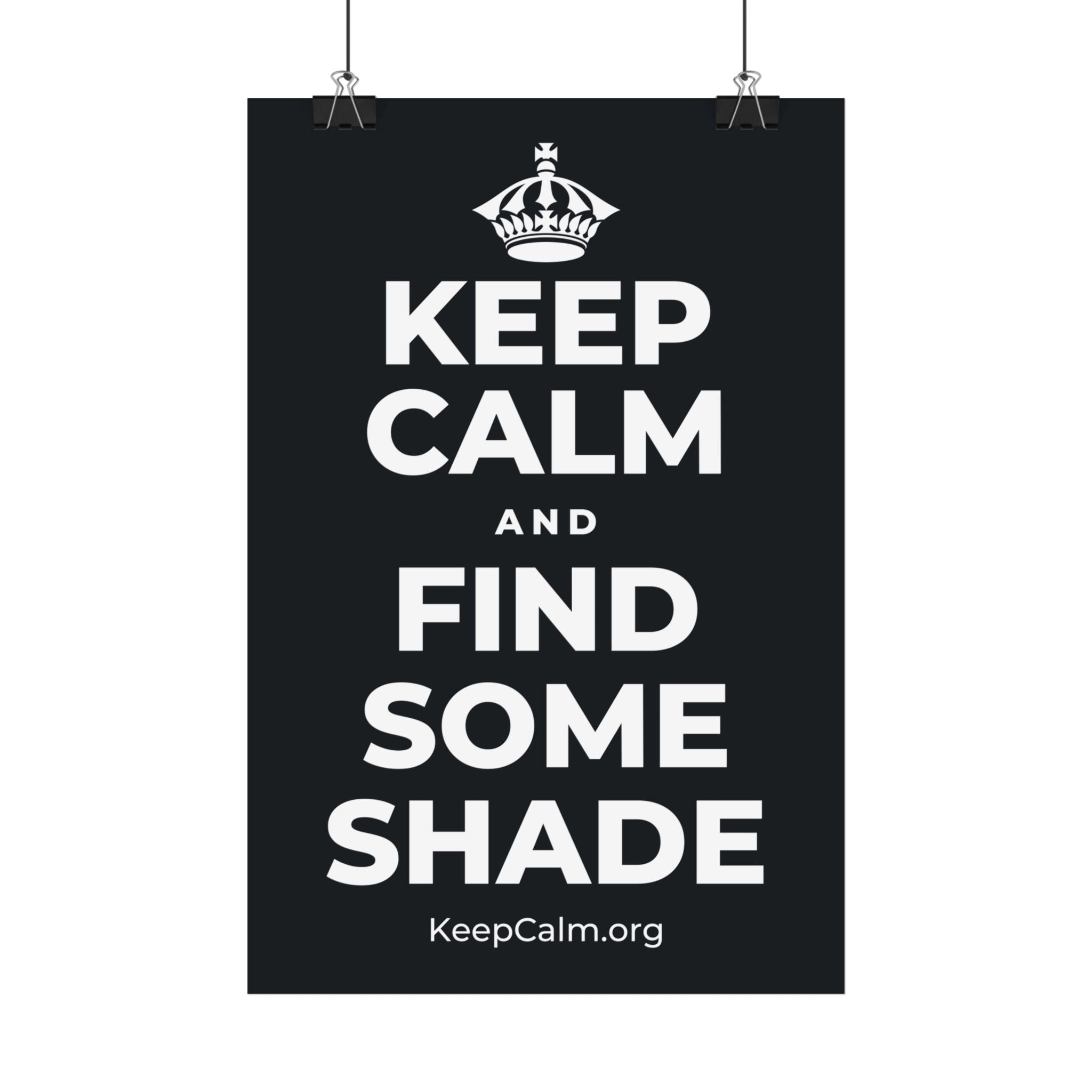 KEEP CALM AND FIND SOME SHADE Satin Poster (Dark)