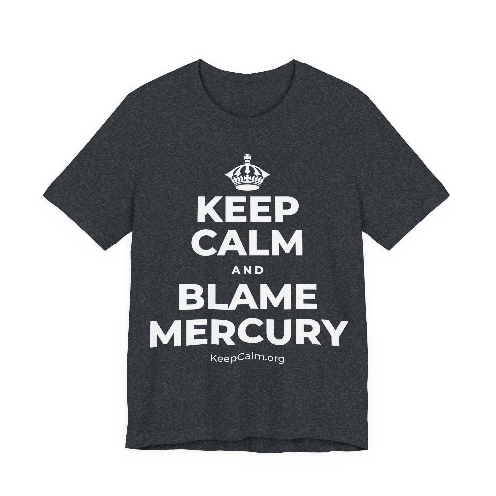 KEEP CALM AND BLAME MERCURY T-Shirt (White–Asphalt)