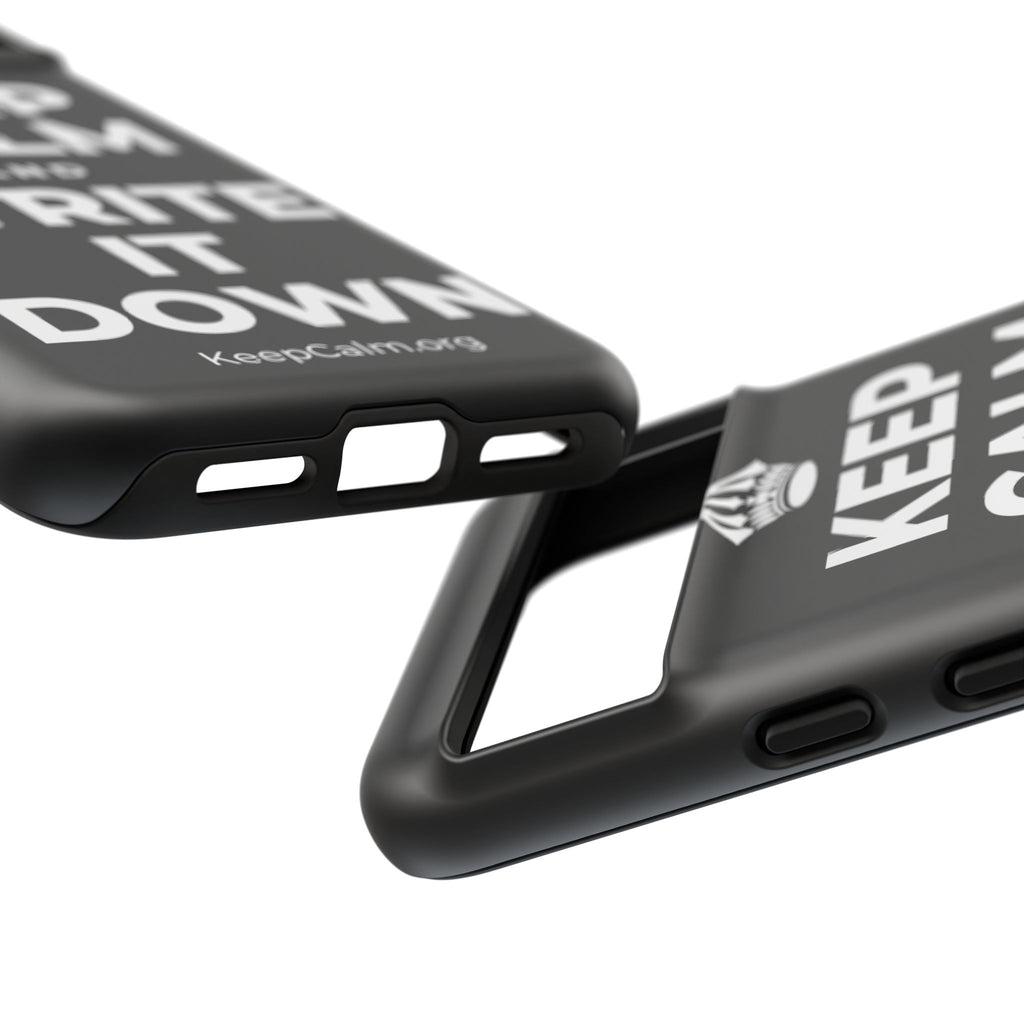 KEEP CALM AND WRITE IT DOWN Phone Case