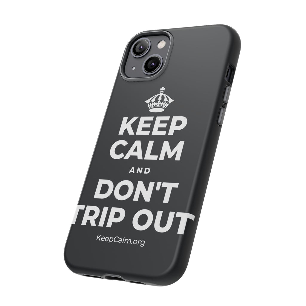 KEEP CALM AND DON'T TRIP OUT Phone Case (Dark)