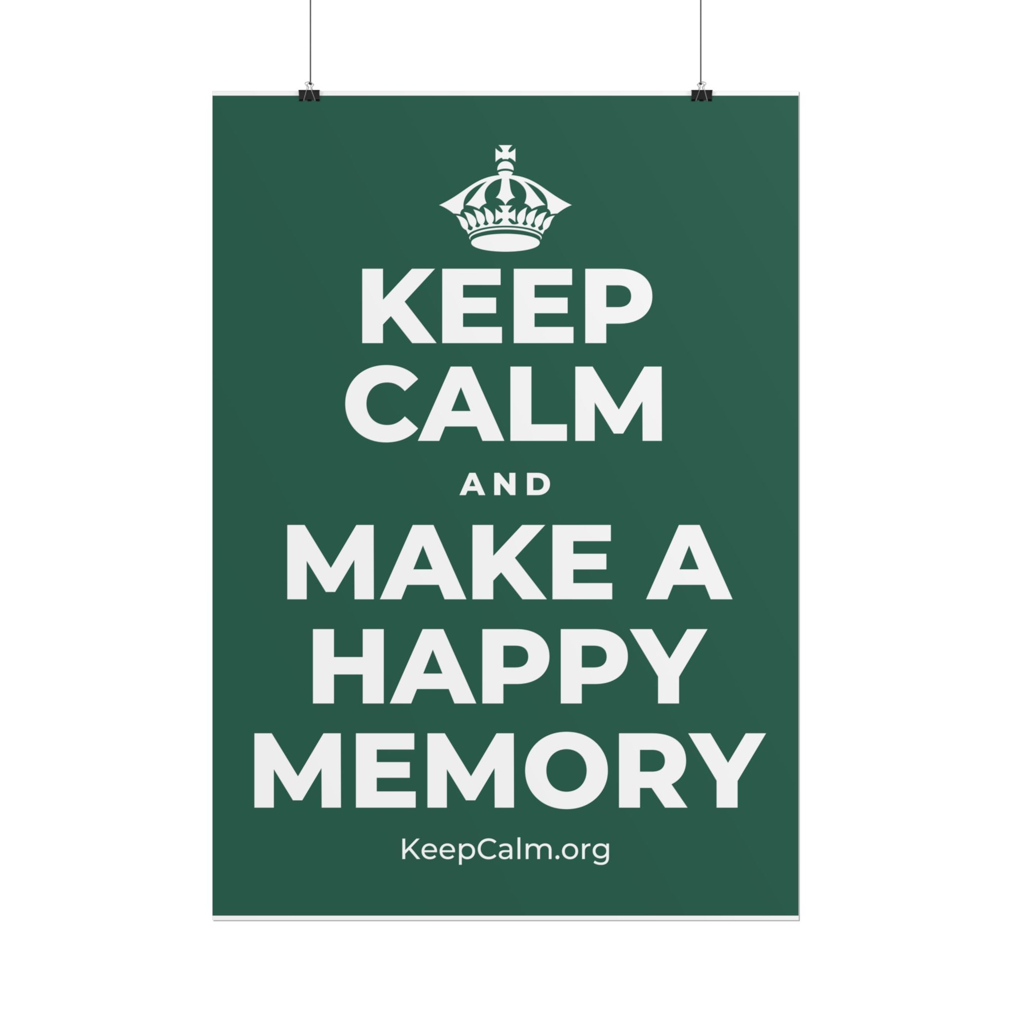 KEEP CALM AND MAKE A HAPPY MEMORY Poster