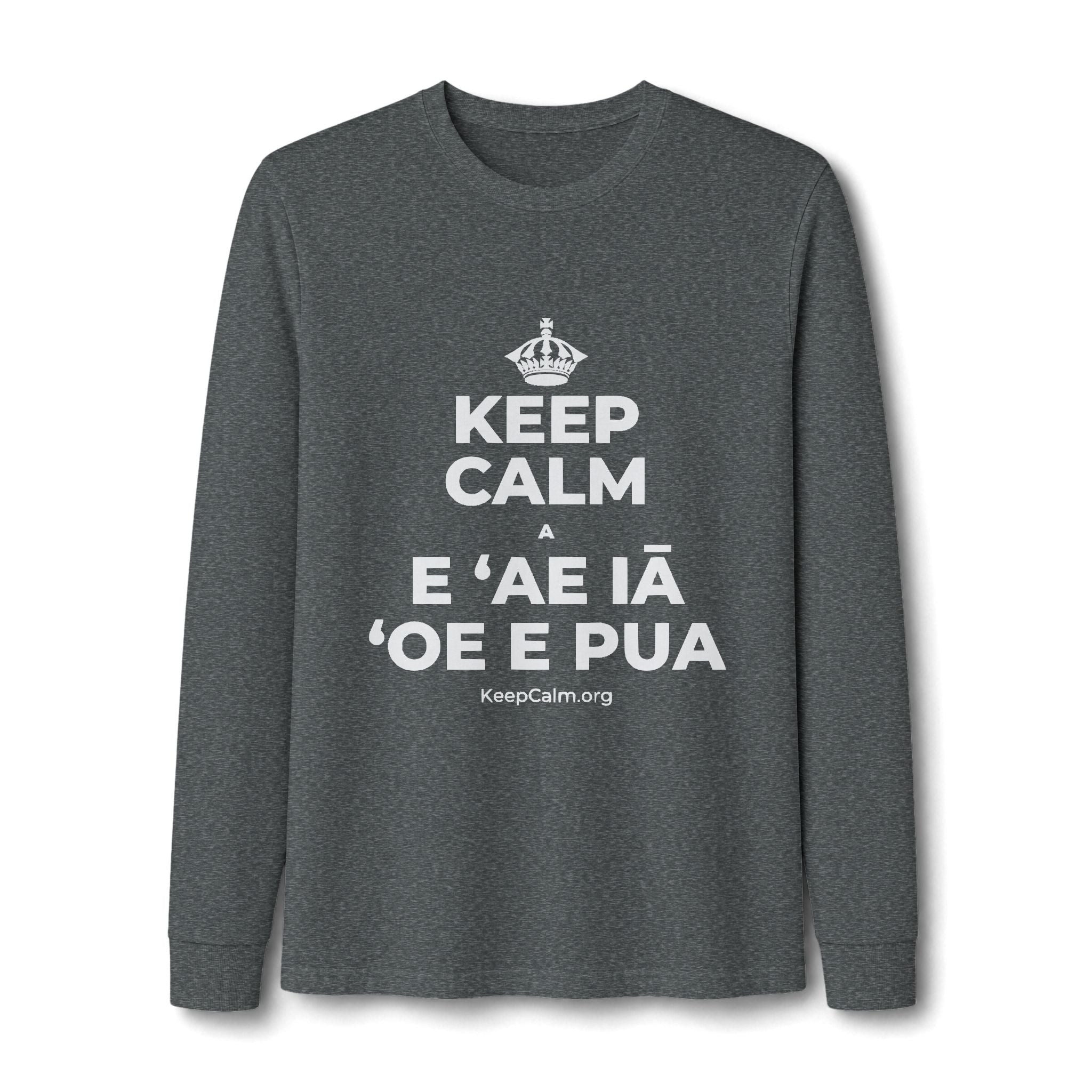KEEP CALM A E ʻAE IĀ ʻOE E PUA Long Sleeve Tee