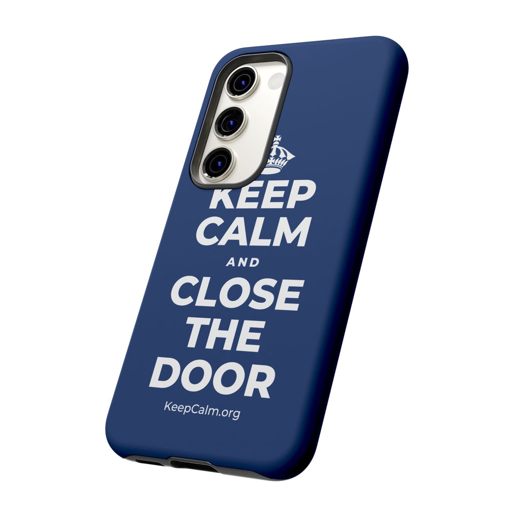 KEEP CALM AND CLOSE THE DOOR Phone Case