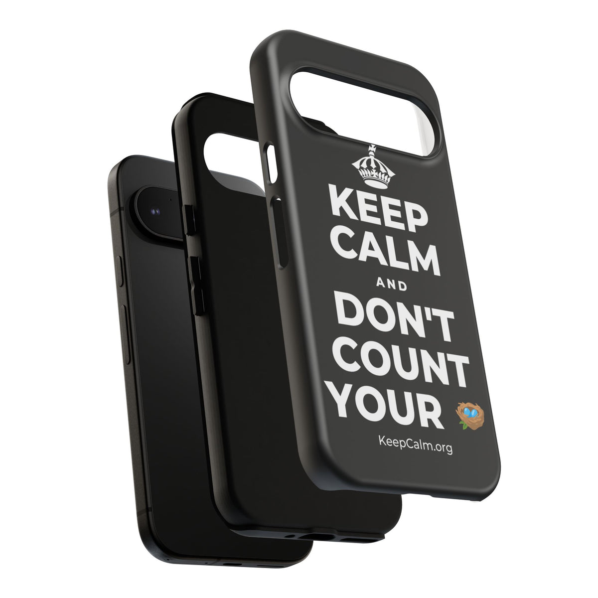 KEEP CALM AND DON'T COUNT YOUR 🪺 Phone Case