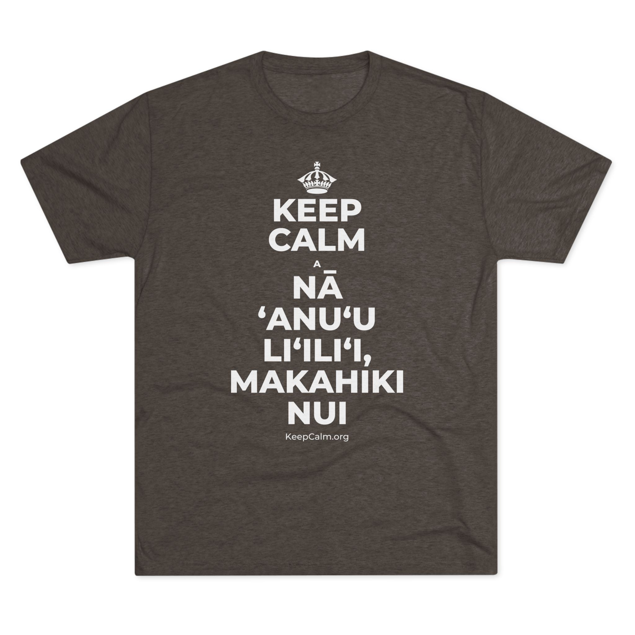 KEEP CALM A NĀ ʻANUʻU LIʻILIʻI, MAKAHIKI NUI Tri-Blend Tee