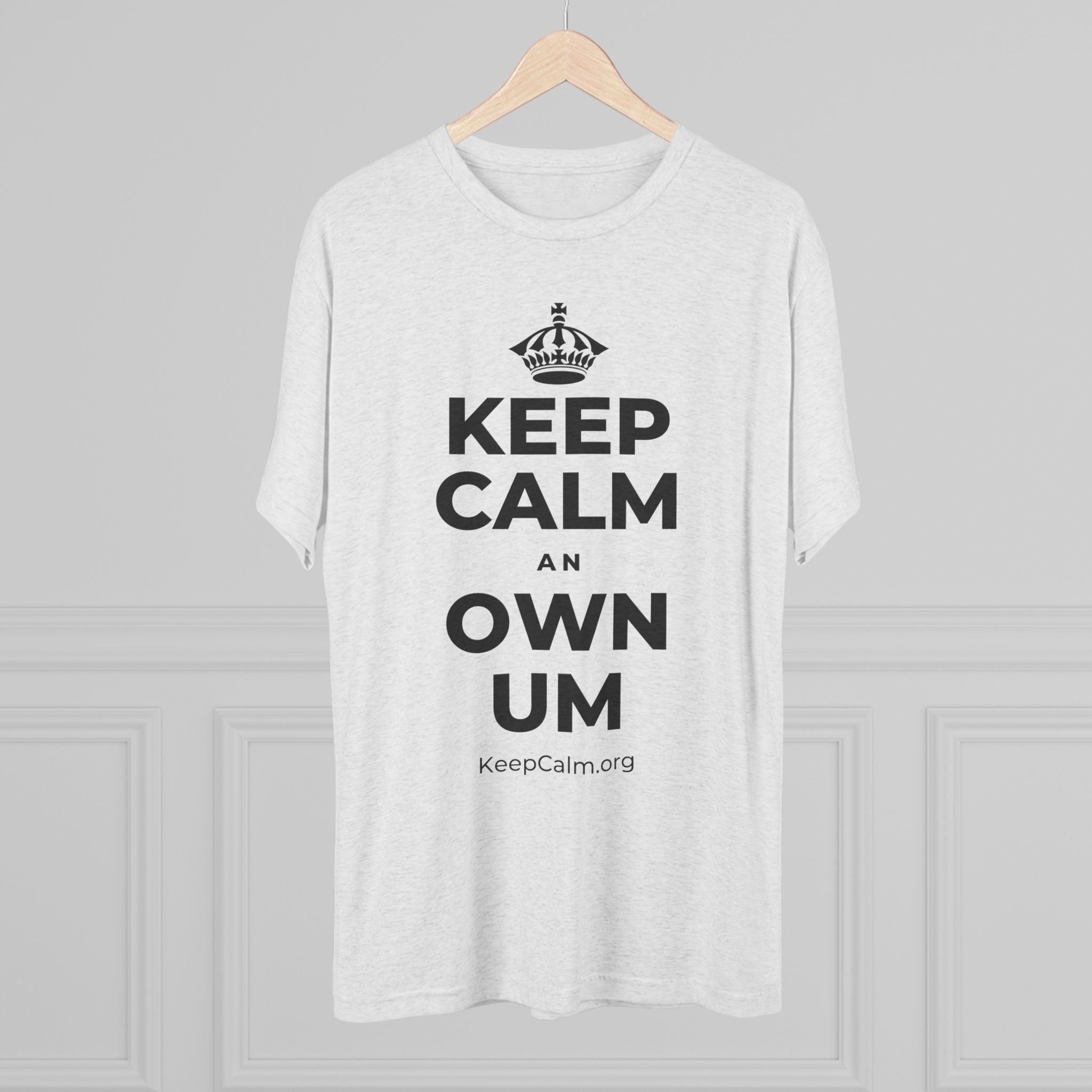 KEEP CALM AN OWN UM Tri-Blend Tee