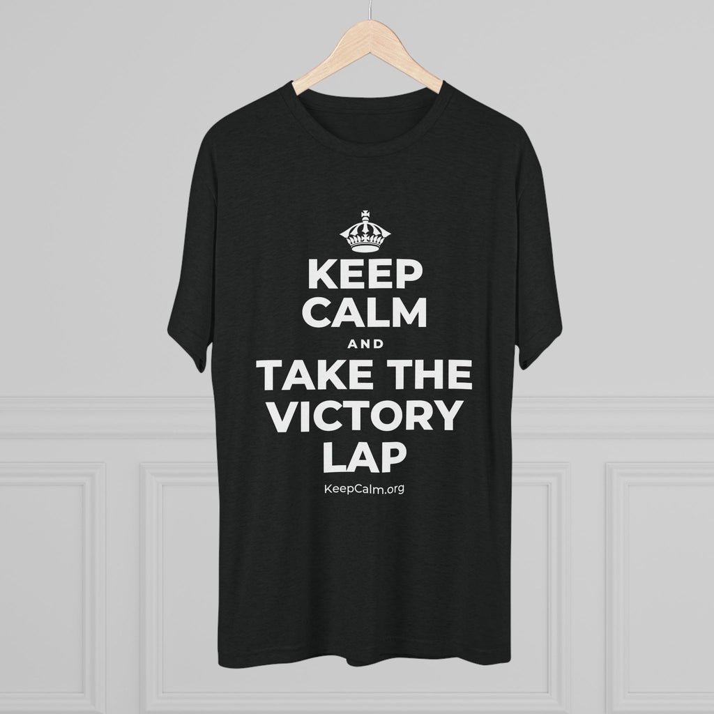 KEEP CALM AND TAKE THE VICTORY LAP Tri-Blend Tee
