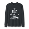KEEP CALM Y SÉ DE LOS QUE AYUDAN Long Sleeve Tee