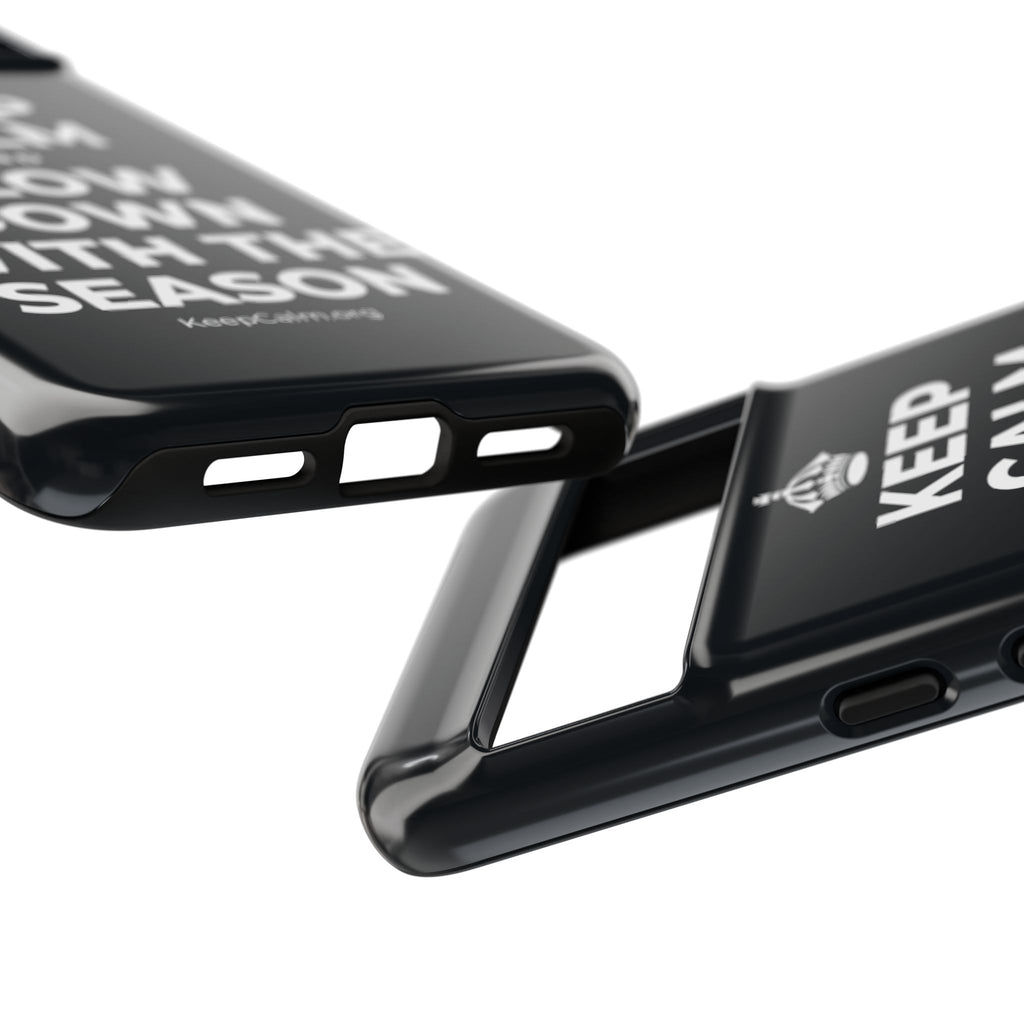 KEEP CALM AND SLOW DOWN WITH THE SEASON Phone Case (Dark)