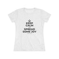 KEEP CALM AND SPREAD SOME JOY Women's Tri-Blend Tee