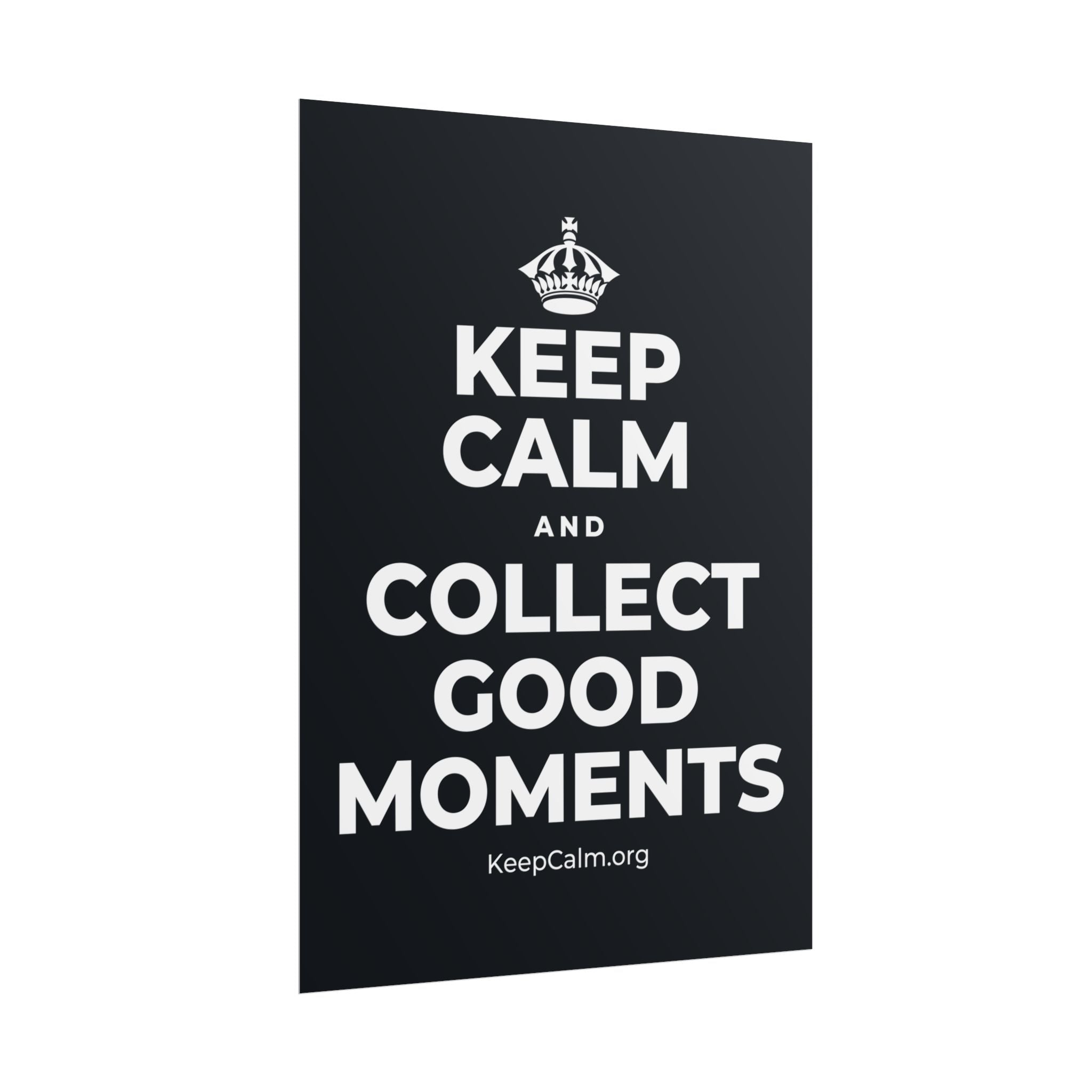KEEP CALM AND COLLECT GOOD MOMENTS Poster (Dark)