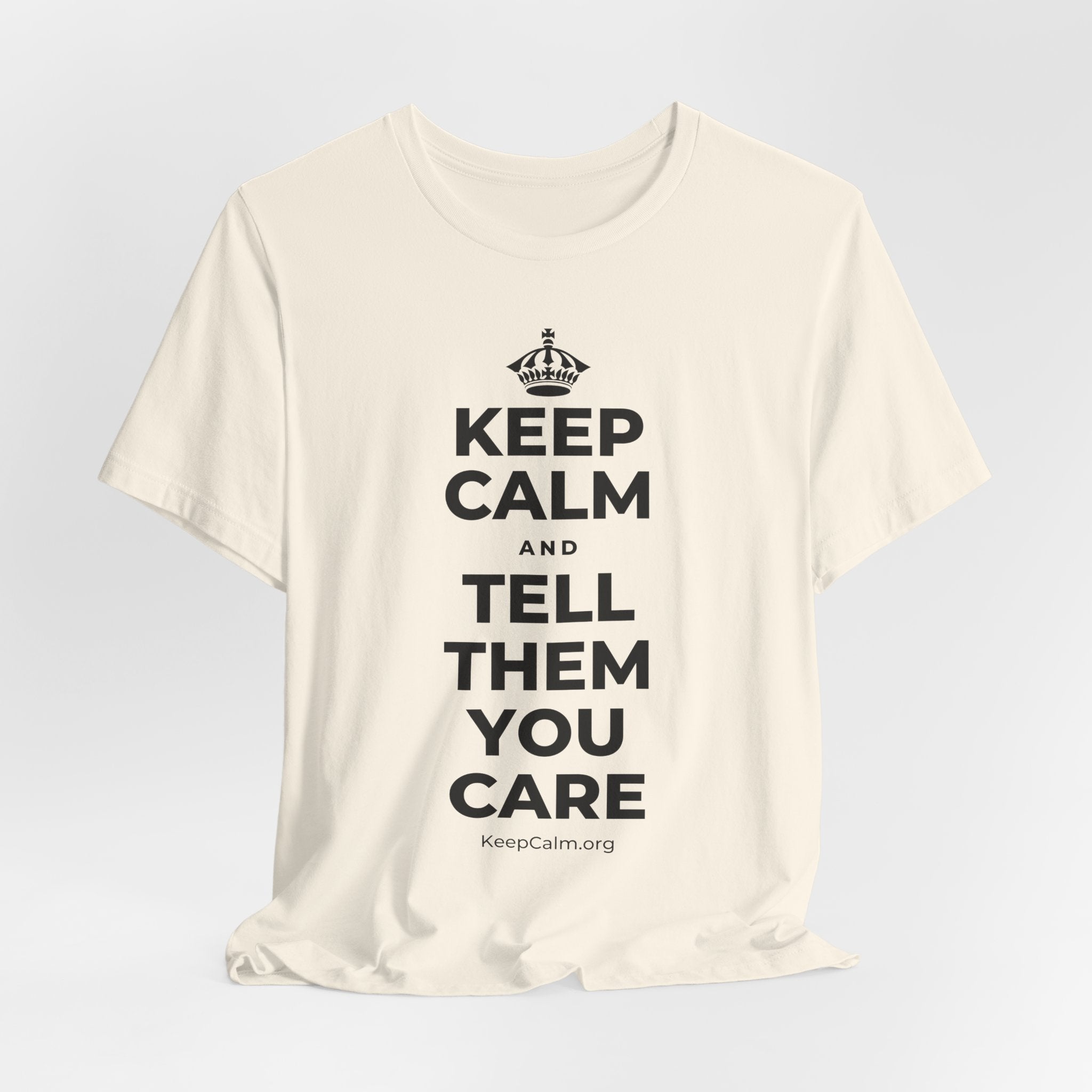 KEEP CALM AND TELL THEM YOU CARE T-Shirt (White–Asphalt)