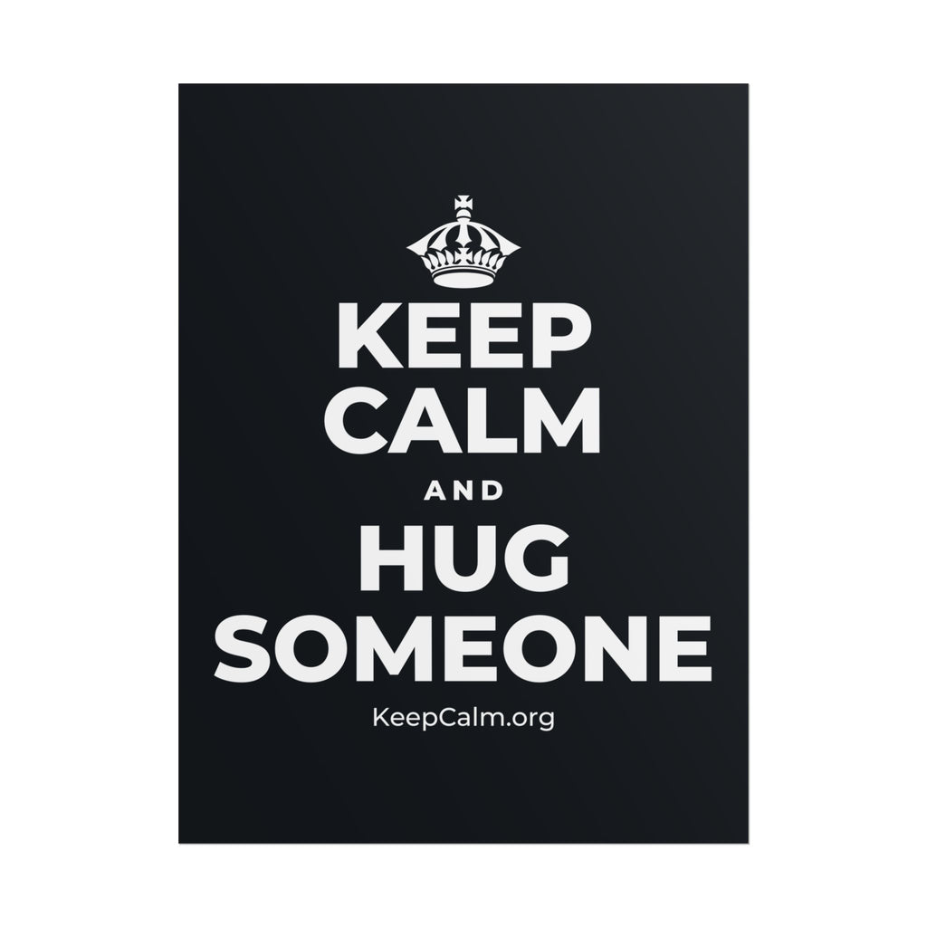 KEEP CALM AND HUG SOMEONE Poster (Dark)