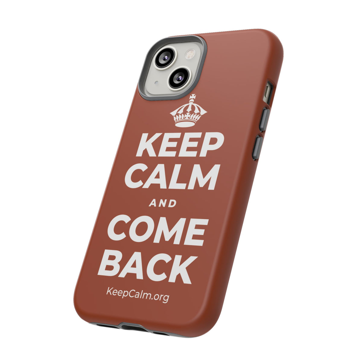 KEEP CALM AND COME BACK Phone Case