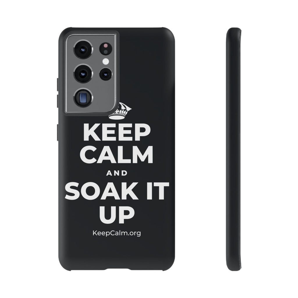 KEEP CALM AND SOAK IT UP Phone Case (Dark)
