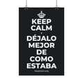 KEEP CALM Y DÉJALO MEJOR DE COMO ESTABA Satin Poster (Dark)