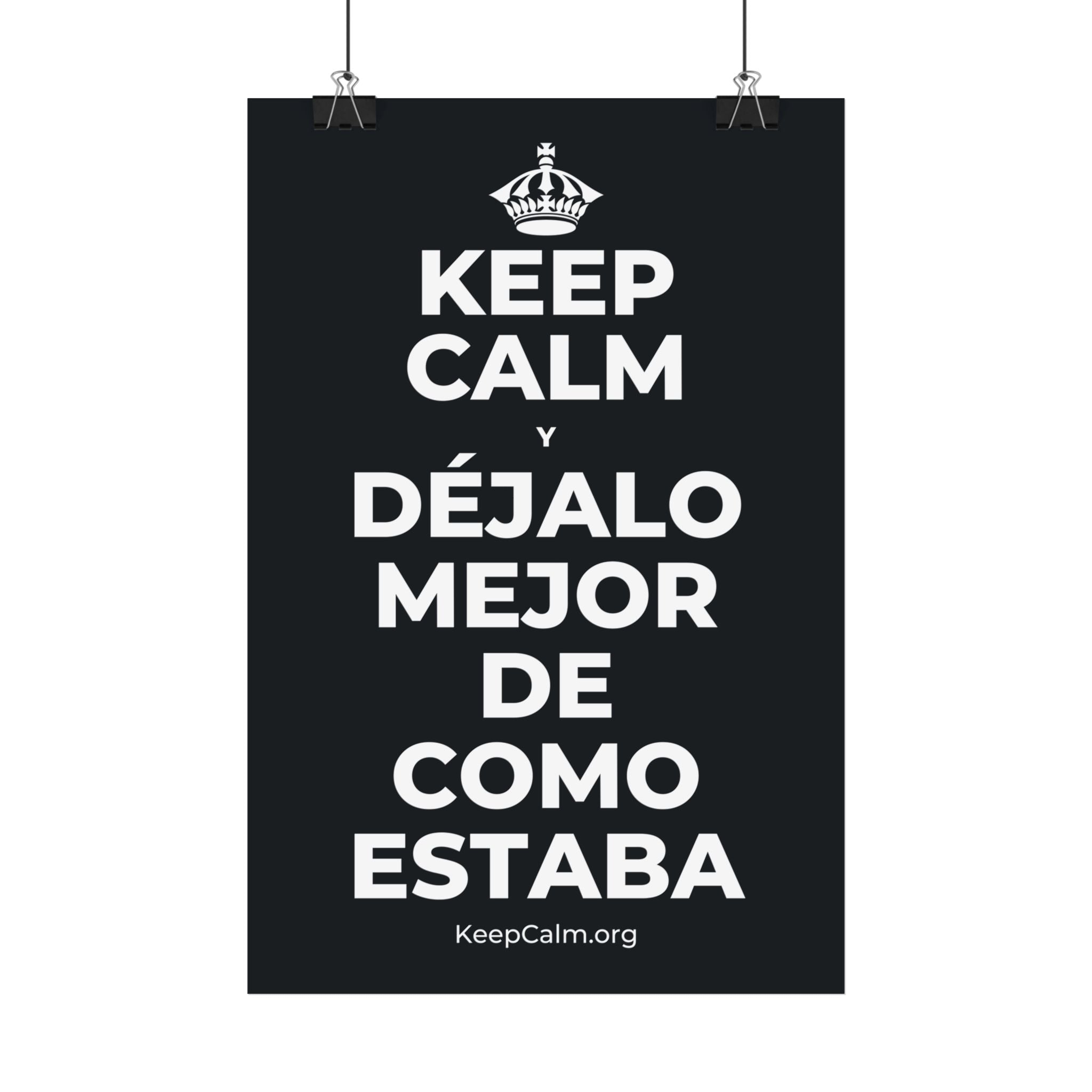 KEEP CALM Y DÉJALO MEJOR DE COMO ESTABA Satin Poster (Dark)