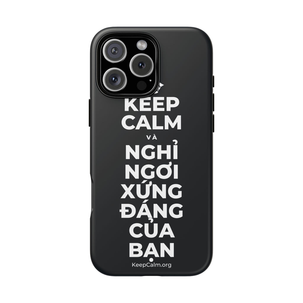 KEEP CALM VÀ NGHỈ NGƠI XỨNG ĐÁNG CỦA BẠN Phone Case (Dark)