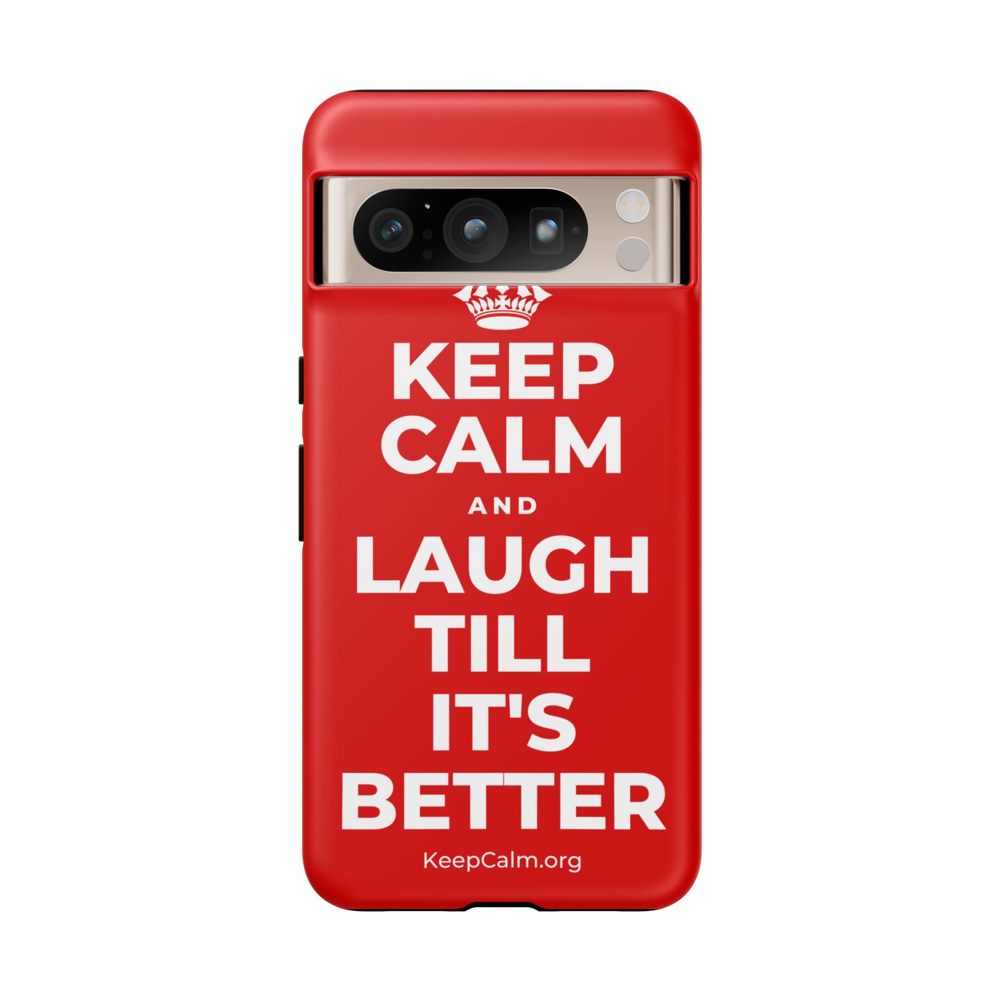 KEEP CALM AND LAUGH TILL IT'S BETTER Phone Case