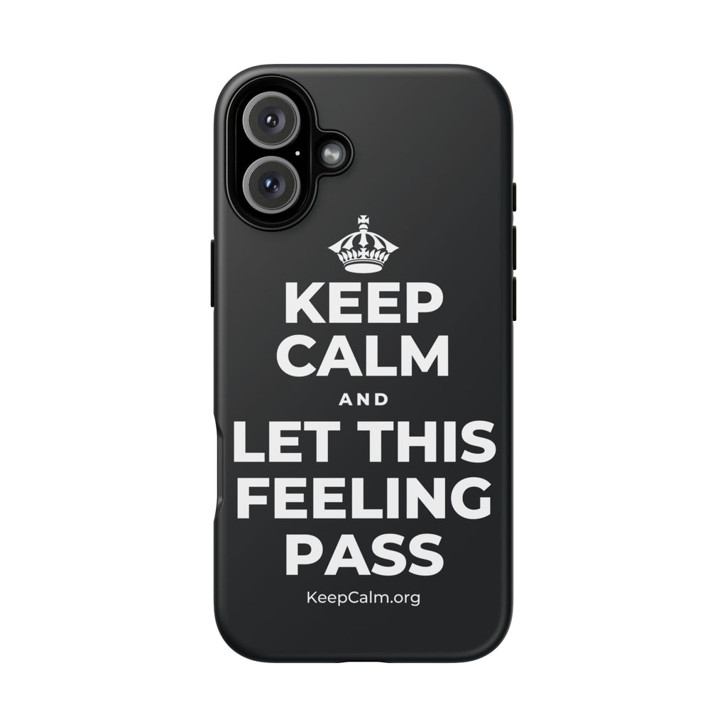 KEEP CALM AND LET THIS FEELING PASS Phone Case (Dark)
