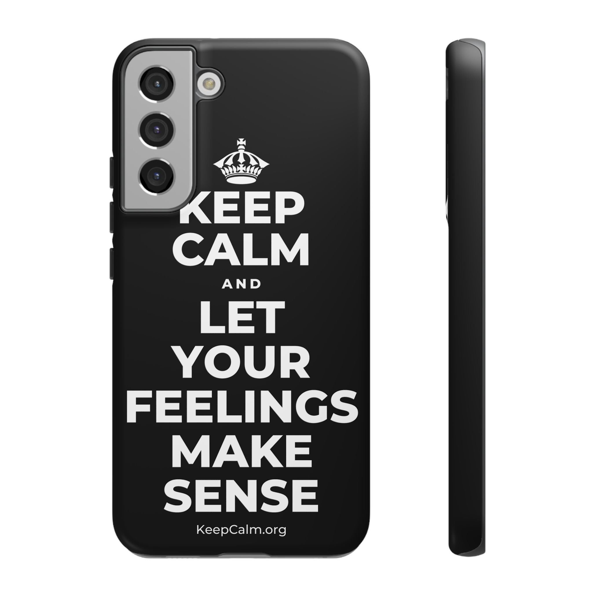 KEEP CALM AND LET YOUR FEELINGS MAKE SENSE Phone Case