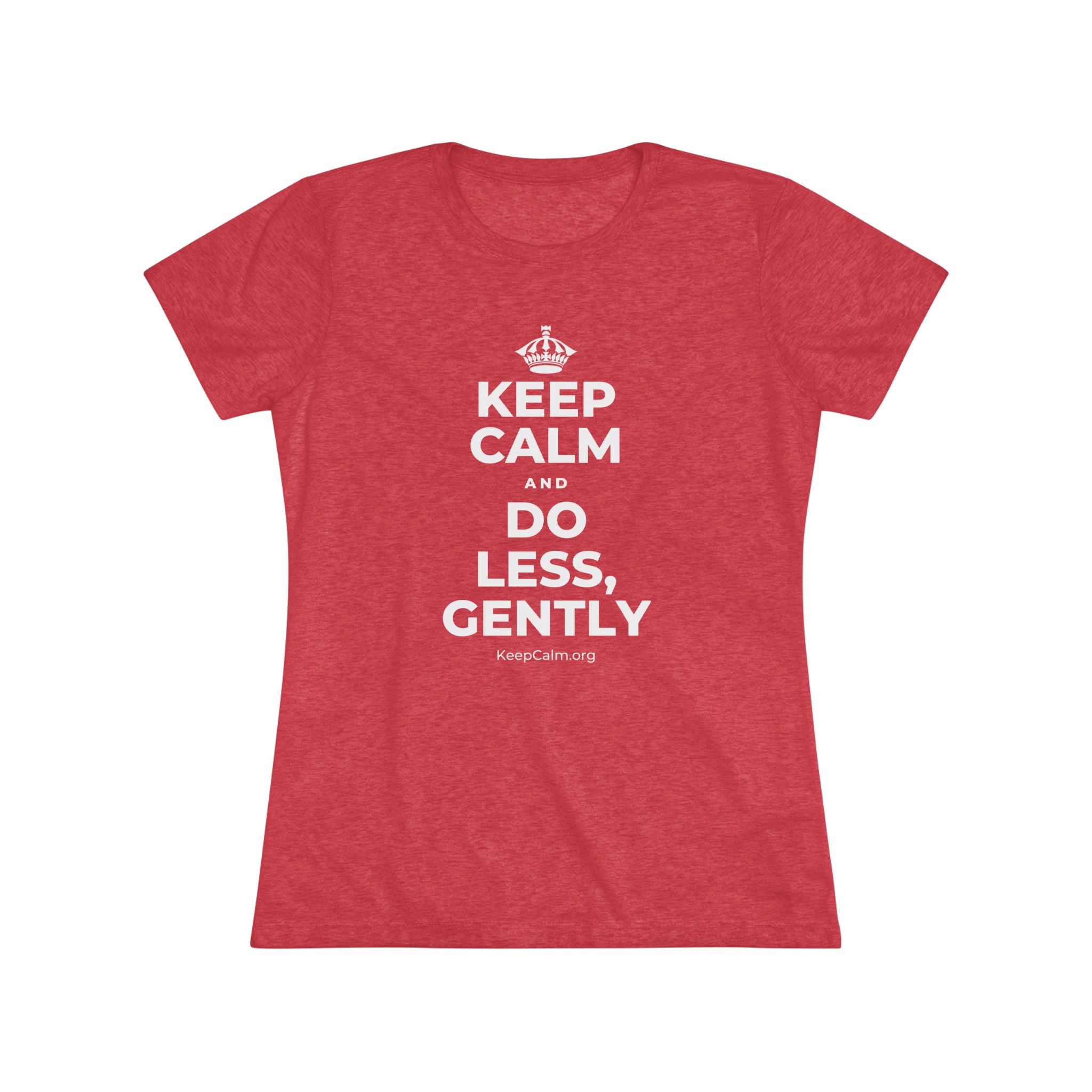 KEEP CALM AND DO LESS, GENTLY Women's Tri-Blend Tee