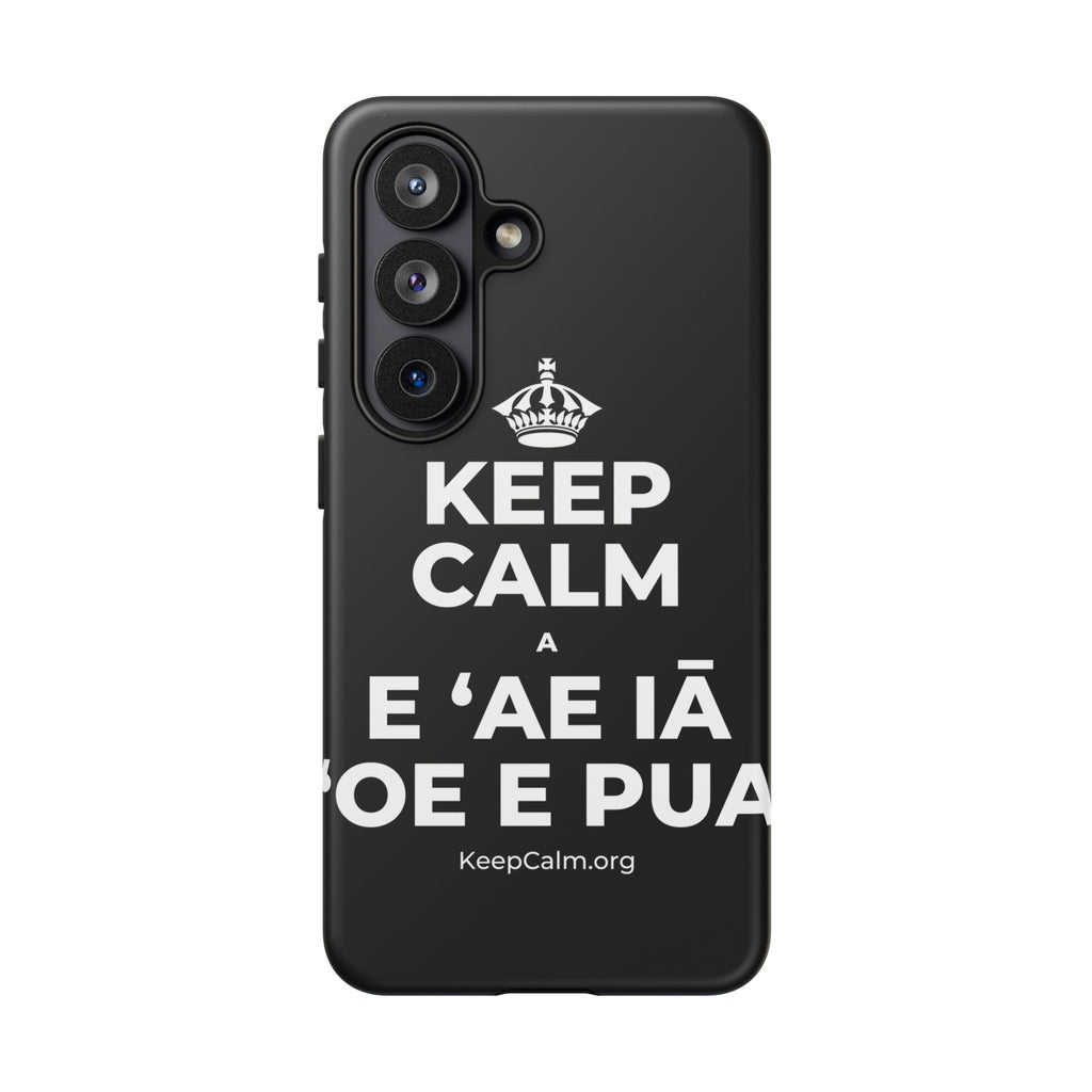 KEEP CALM A E ʻAE IĀ ʻOE E PUA Phone Case