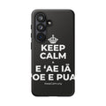 KEEP CALM A E ʻAE IĀ ʻOE E PUA Phone Case