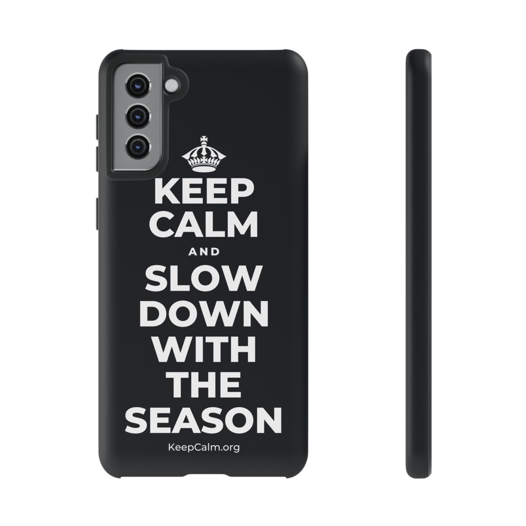KEEP CALM AND SLOW DOWN WITH THE SEASON Phone Case (Dark)