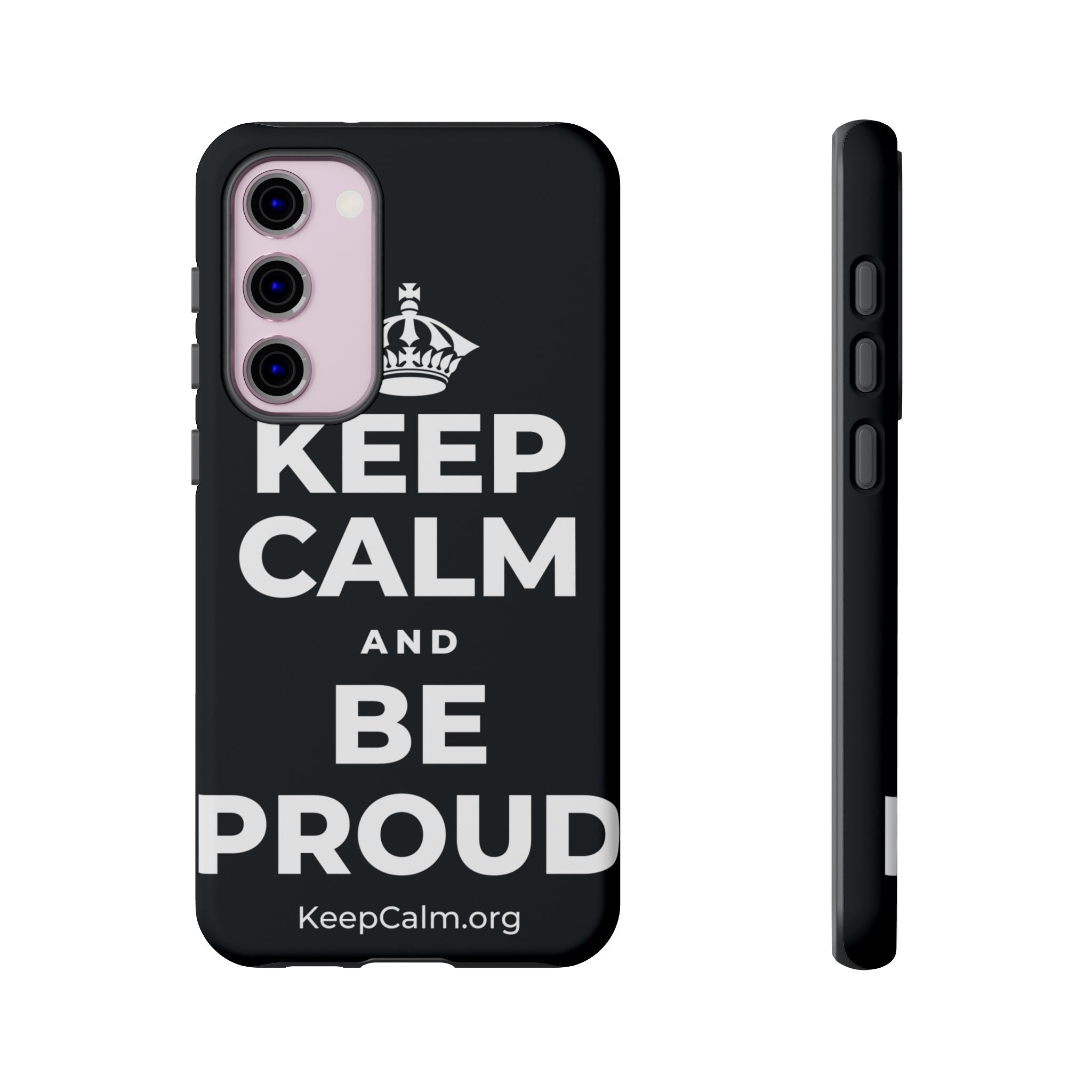 KEEP CALM AND BE PROUD Phone Case (Dark)