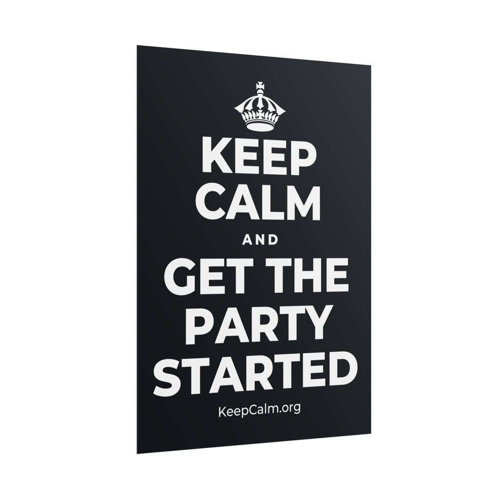 KEEP CALM AND GET THE PARTY STARTED Poster (Dark)