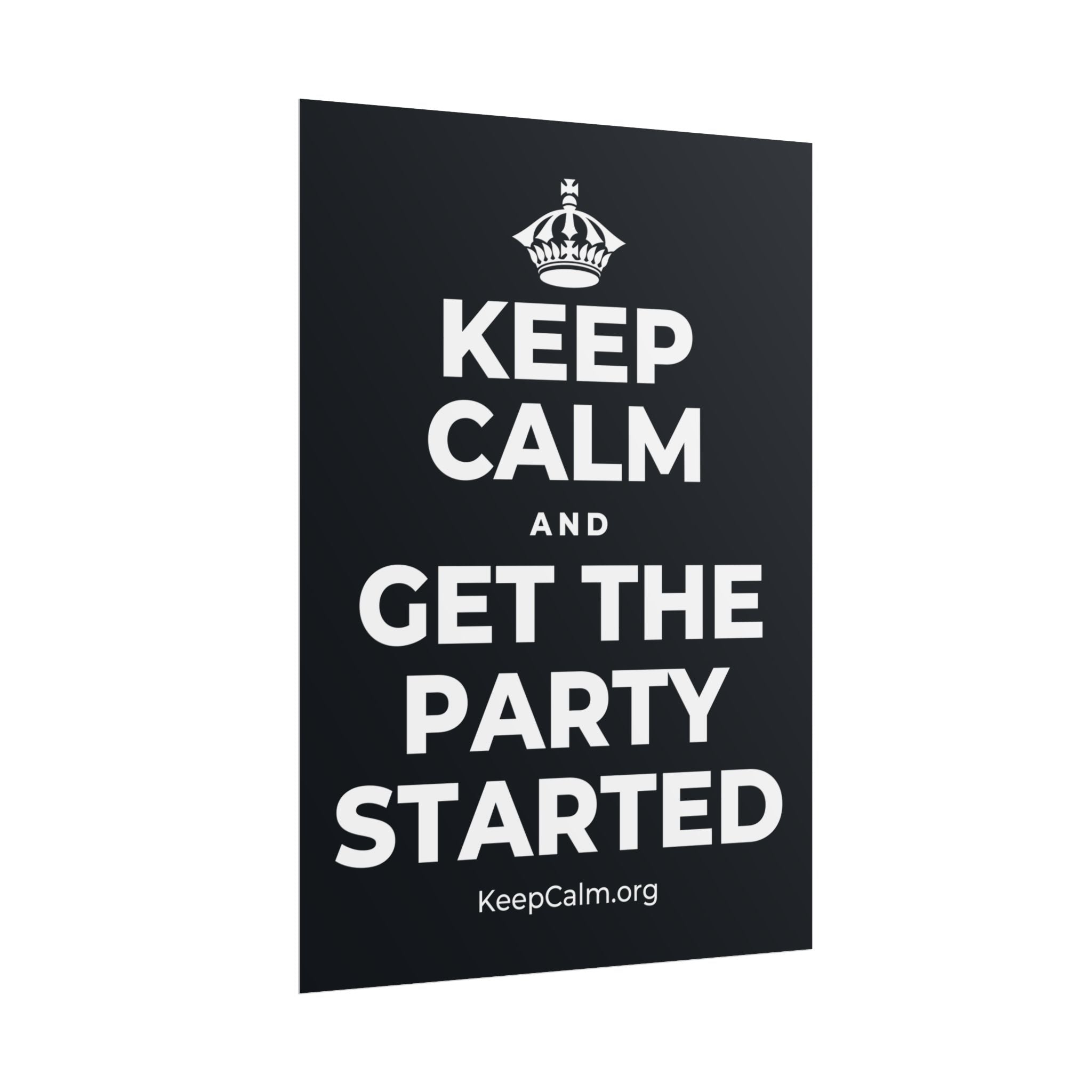 KEEP CALM AND GET THE PARTY STARTED Poster (Dark)