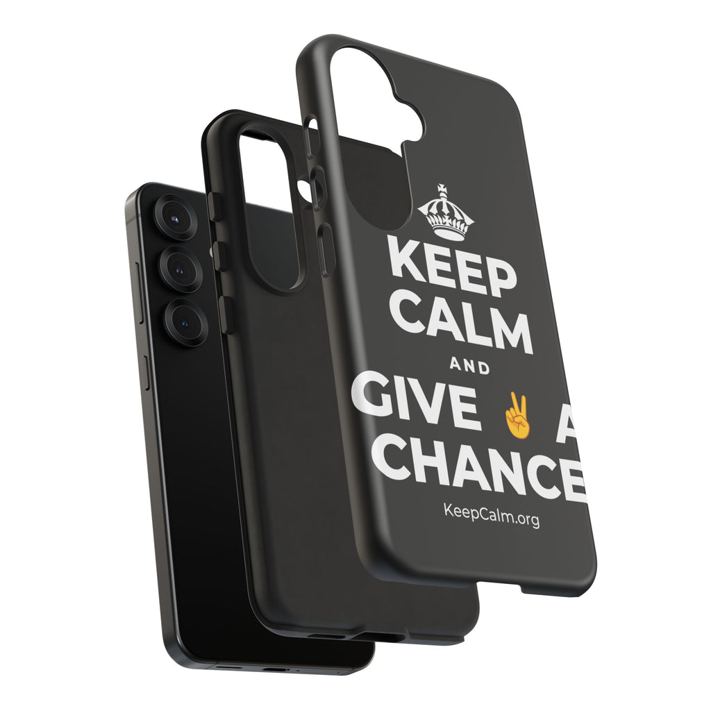 KEEP CALM AND GIVE ✌️ A CHANCE Phone Case