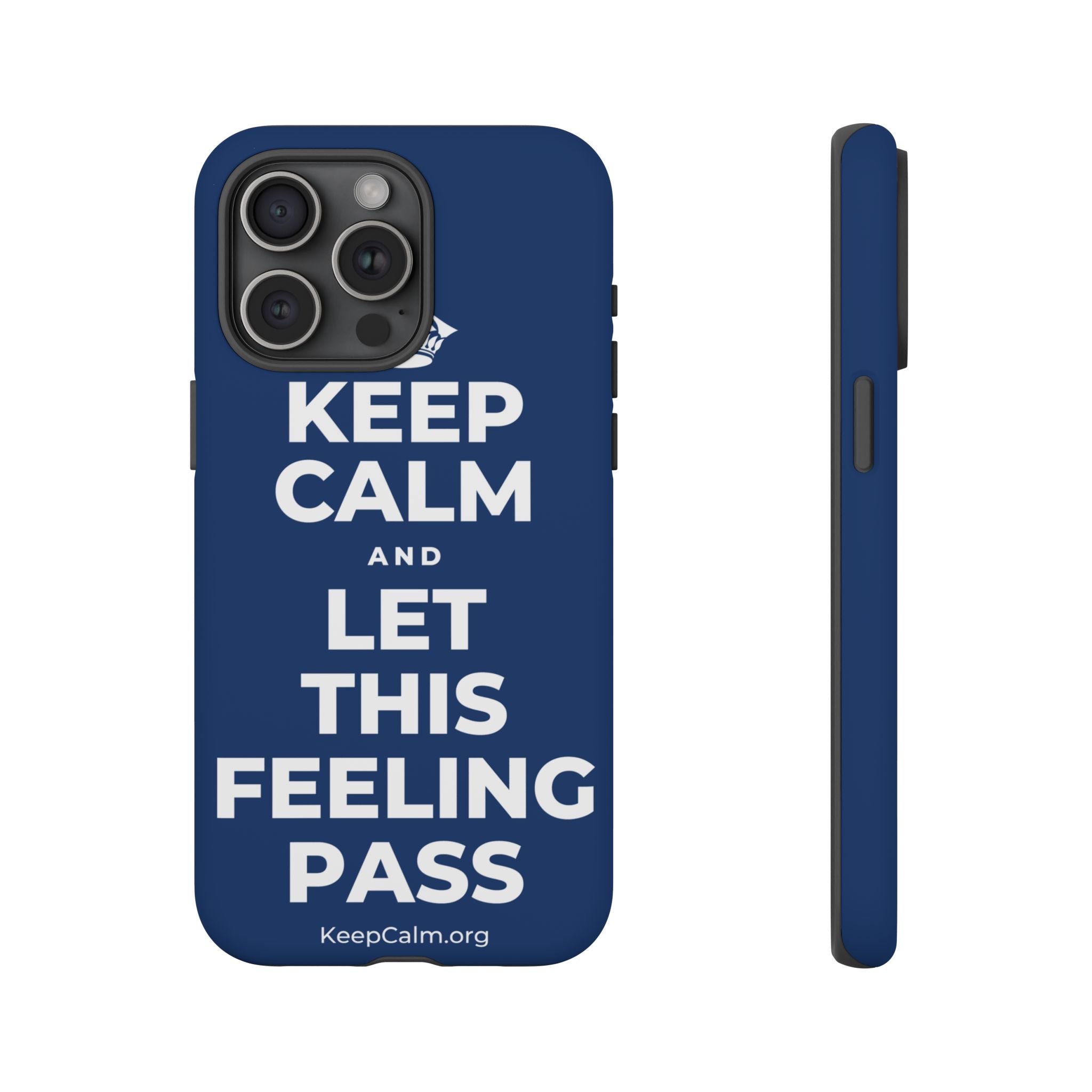 KEEP CALM AND LET THIS FEELING PASS Phone Case