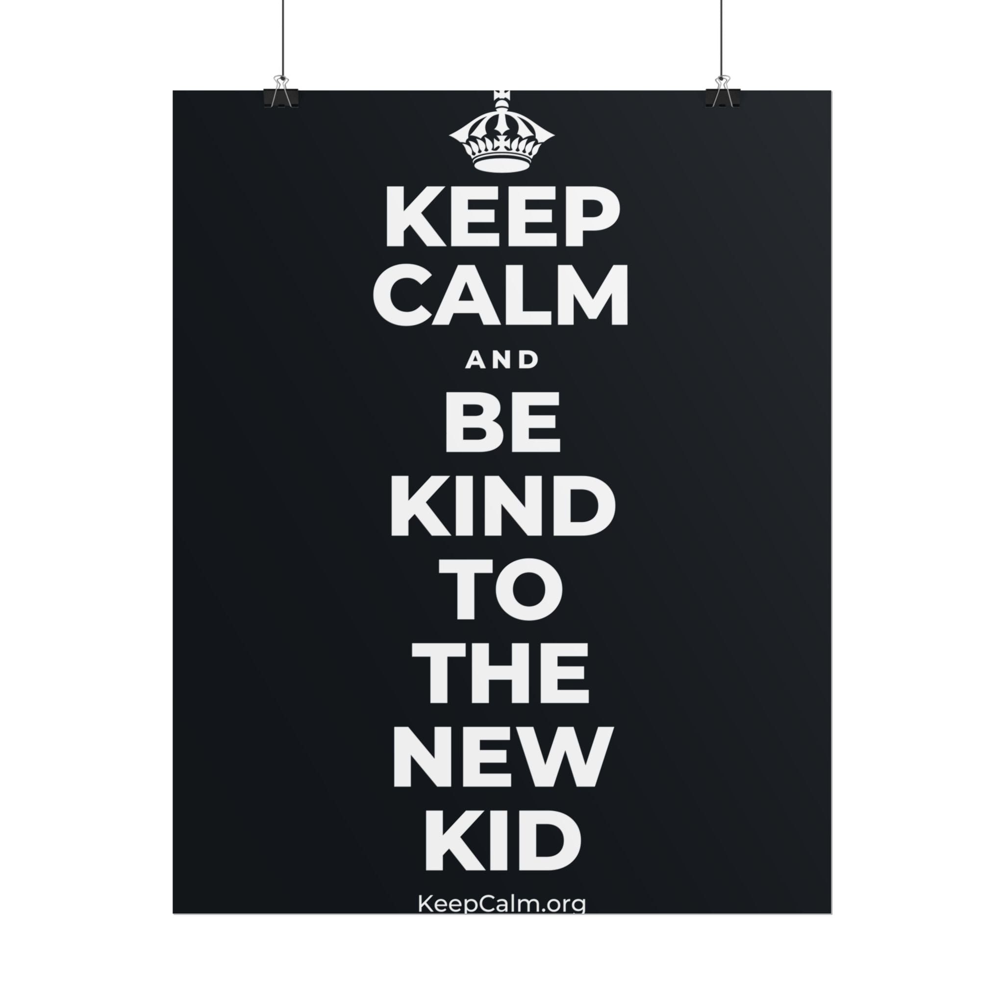 KEEP CALM AND BE KIND TO THE NEW KID Poster (Dark)