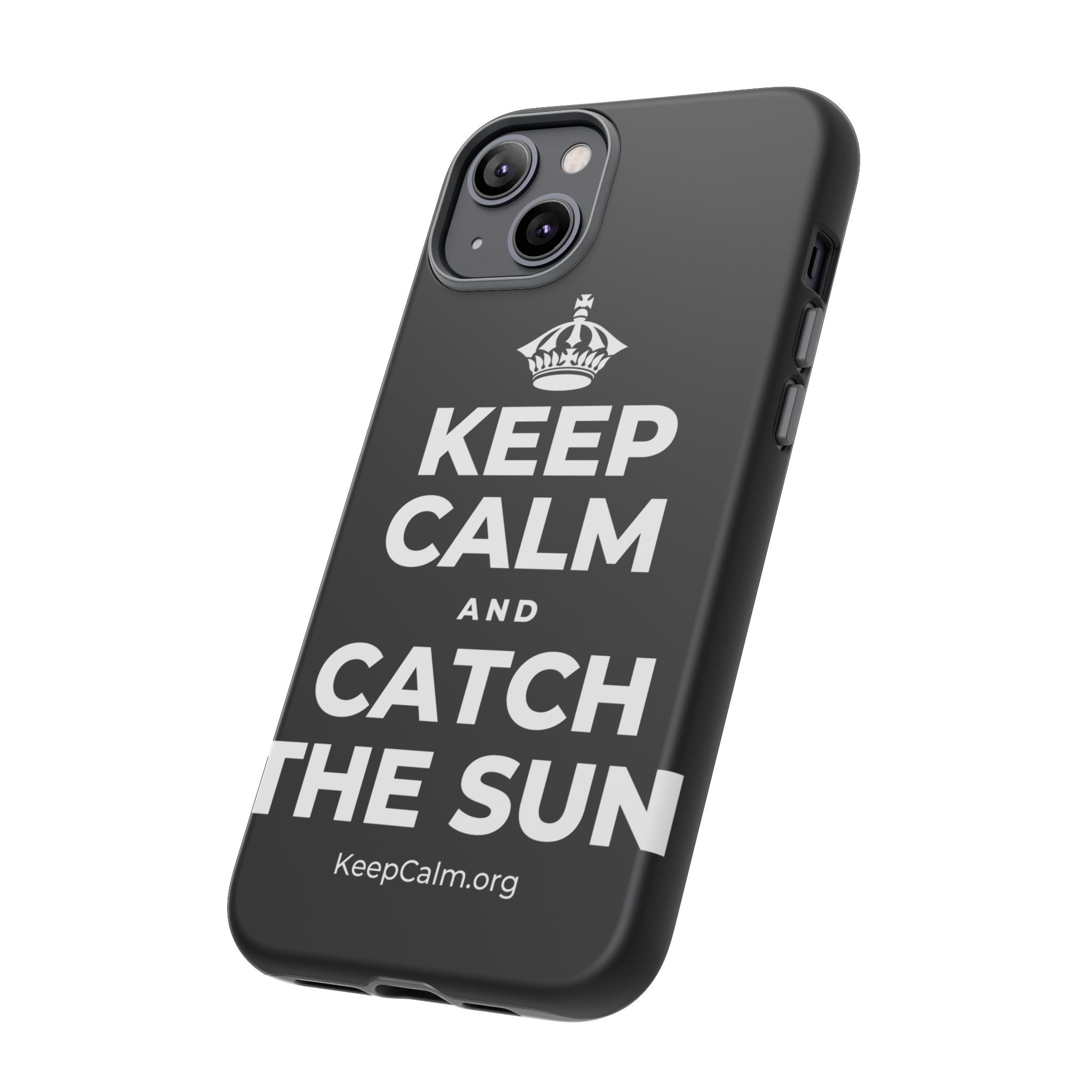 KEEP CALM AND CATCH THE SUN Phone Case