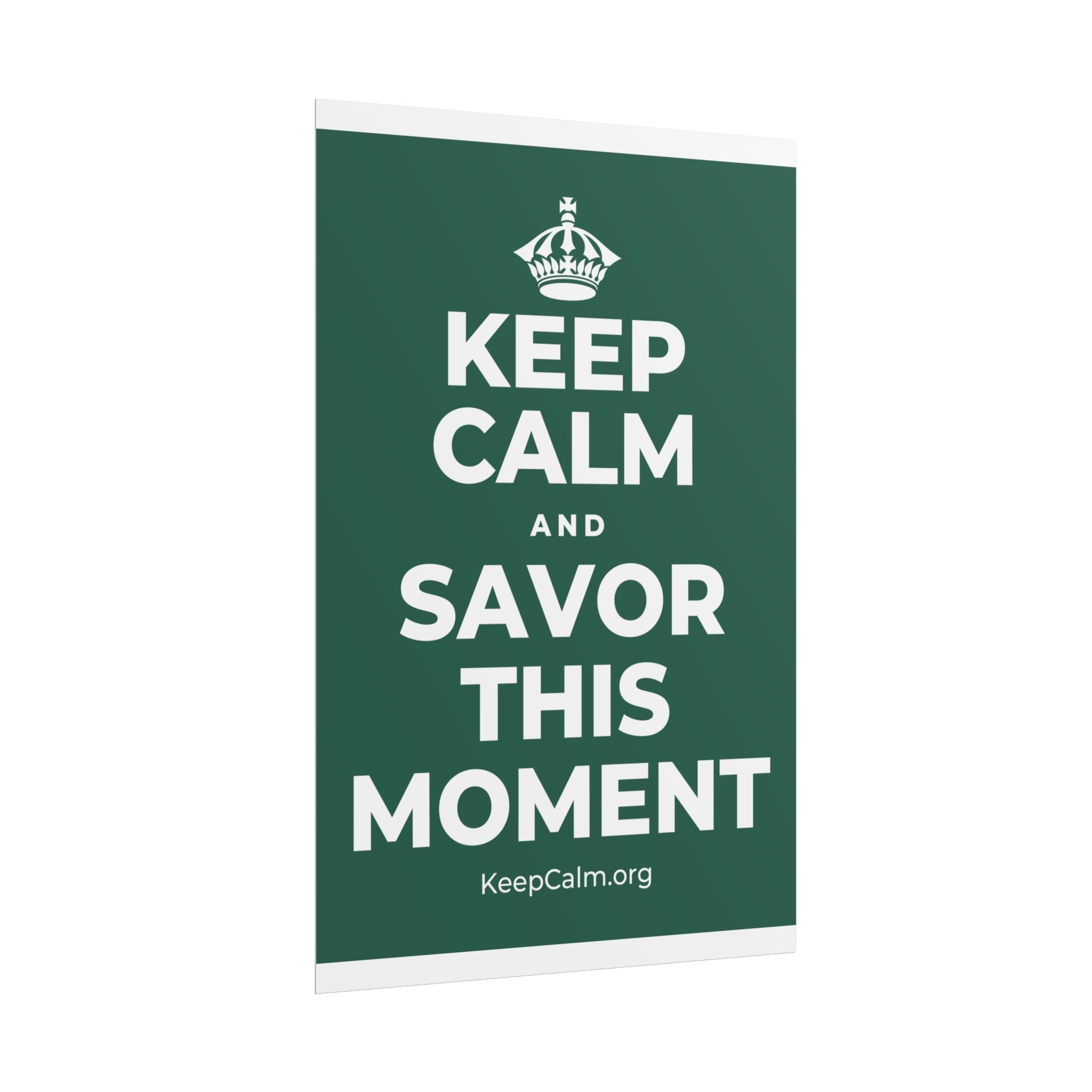 KEEP CALM AND SAVOR THIS MOMENT Poster