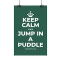 KEEP CALM AND JUMP IN A PUDDLE Satin Poster