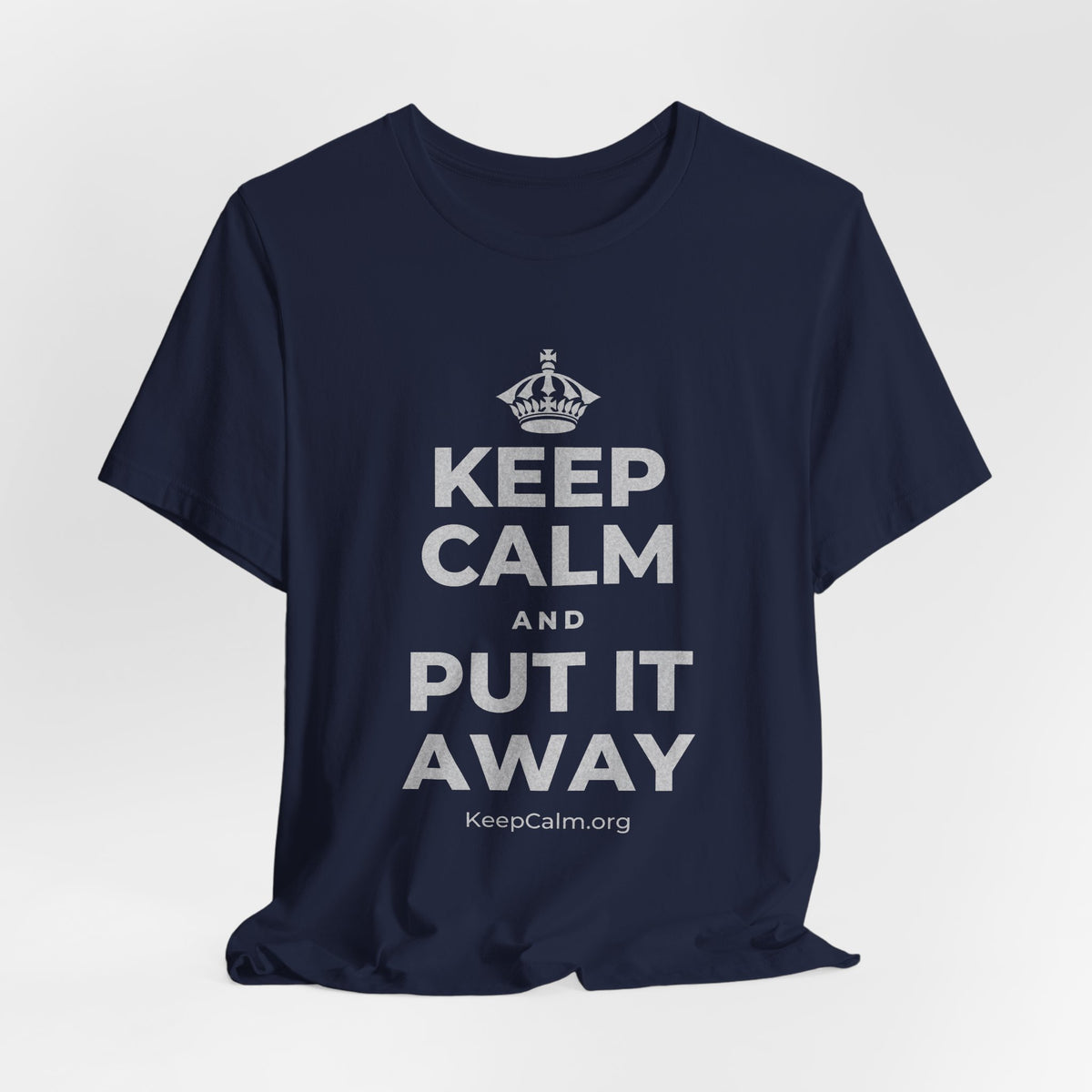 KEEP CALM AND PUT IT AWAY T-Shirt (White–Asphalt)